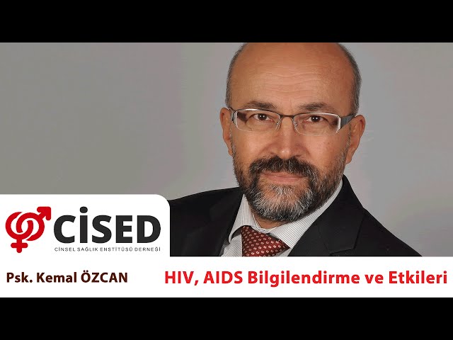 Psk Kemal Özcan - HIV AIDS Bilgilendirme ve Etkileri